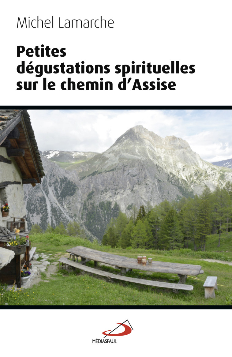 PETITES DEGUSTATIONS SPIRITUELLES SUR LE CHEMIN D'ASSISE - M LAMARCHE - MEDIASPAUL