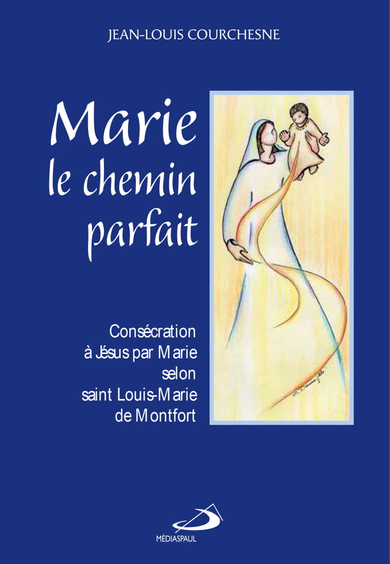 MARIE LE CHEMIN PARFAIT - JL COURCHESNE - MEDIASPAUL