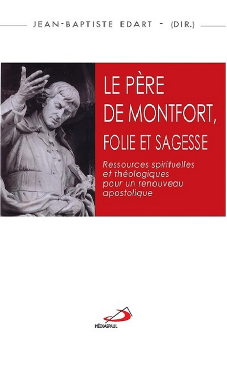 PERE DE MONTFORT FOLIE ET SAGESSE (LE) - JB EDART - MEDIASPAUL