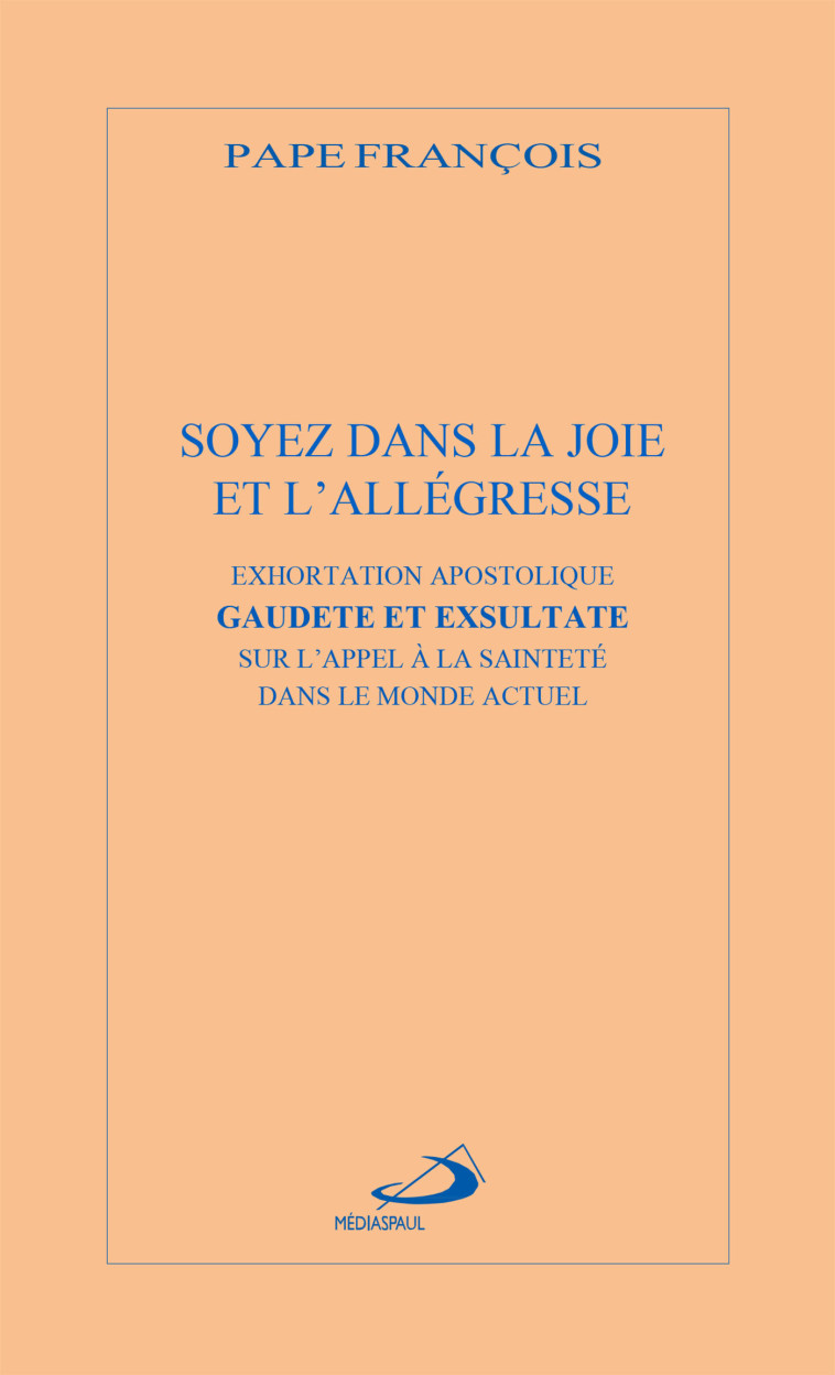 SOYEZ DANS LA JOIE ET L'ALLÉGRESSE -  Pape Francois - MEDIASPAUL