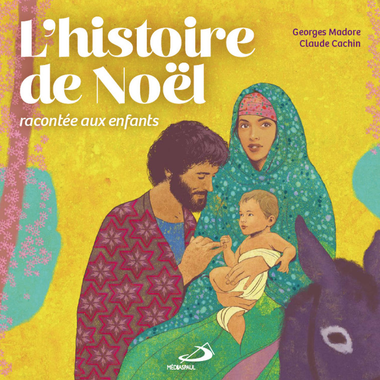 HISTOIRE DE NOËL RACONTÉE AUX ENFANTS (L') - GEORGES MADORE - MEDIASPAUL