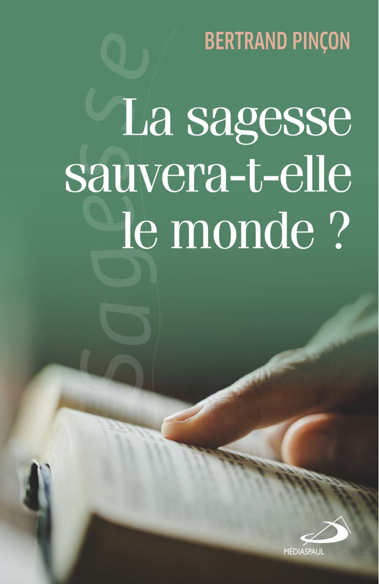 La sagesse sauvera-t-elle le monde? - Bertrand Pinçon - MEDIASPAUL