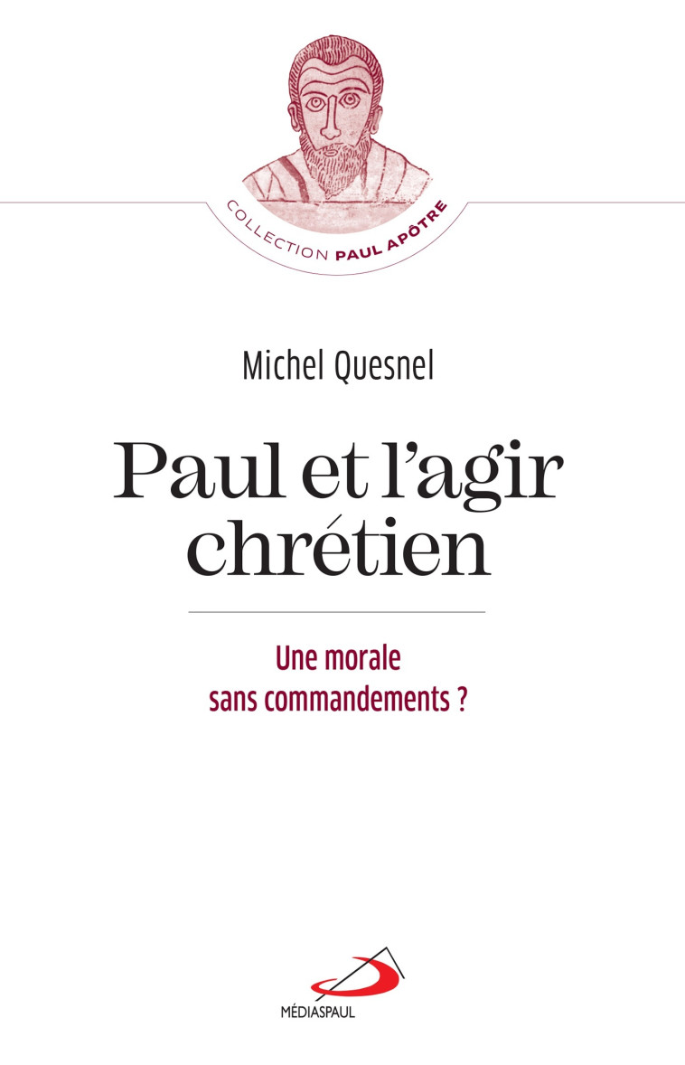 Paul et l'agir chrétien - Michel Quesnel - MEDIASPAUL