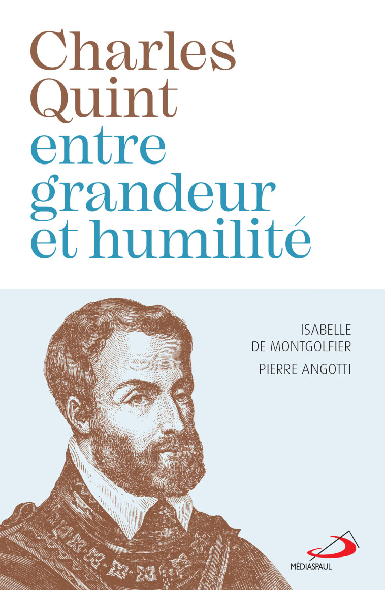 Charles Quint entre grandeur et humilité - Isabelle de Montgolfier - MEDIASPAUL