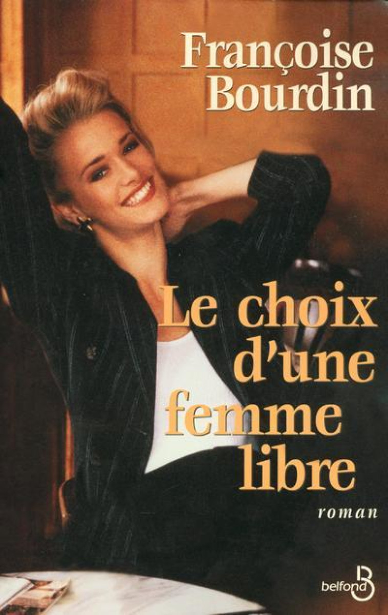 Le choix d'une femme libre - Françoise Bourdin - BELFOND