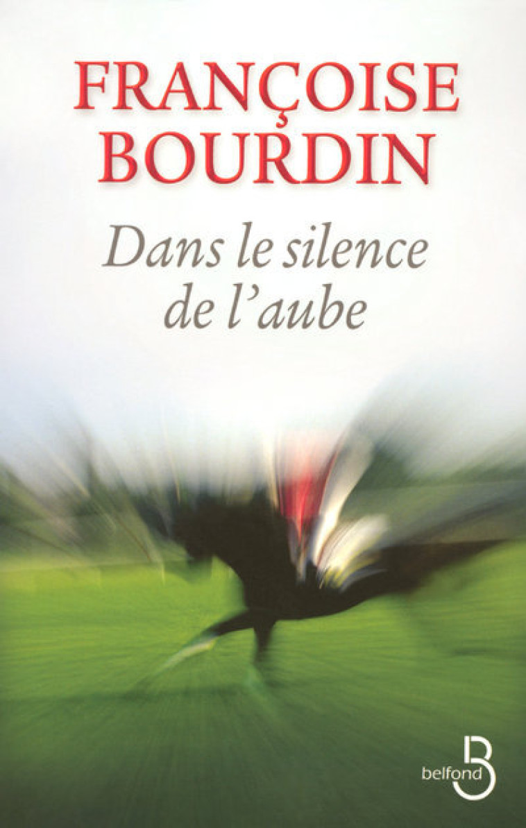 Dans le silence de l'aube - Françoise Bourdin - BELFOND