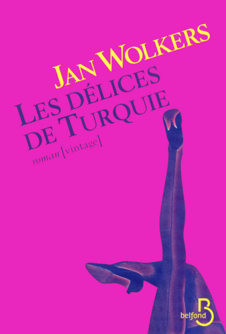 Les délices de Turquie - Jan Wolkers - BELFOND