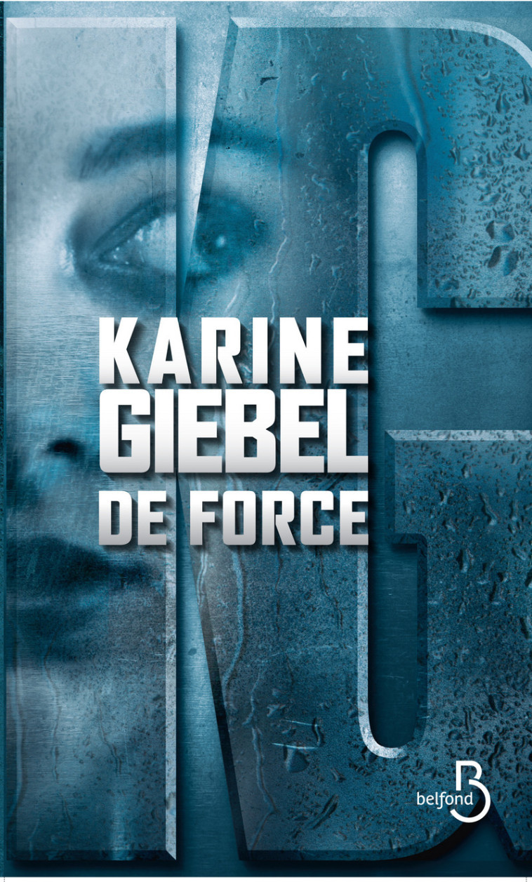 De force - Karine Giebel - BELFOND