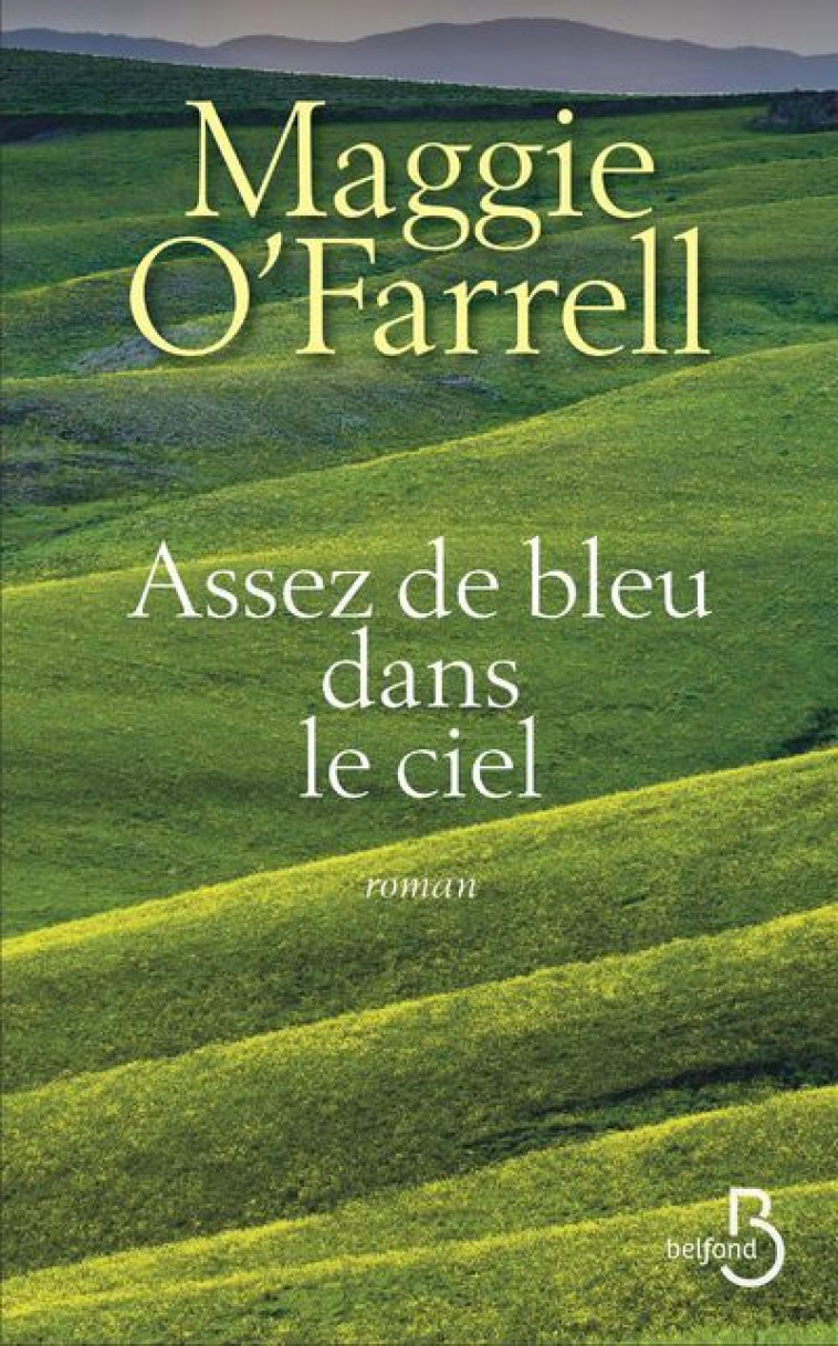 Assez de bleu dans le ciel - Maggie O'Farrell - BELFOND