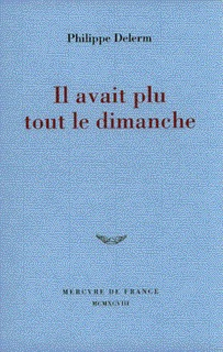 Il avait plu tout le dimanche - Philippe Delerm - MERCURE DE FRAN