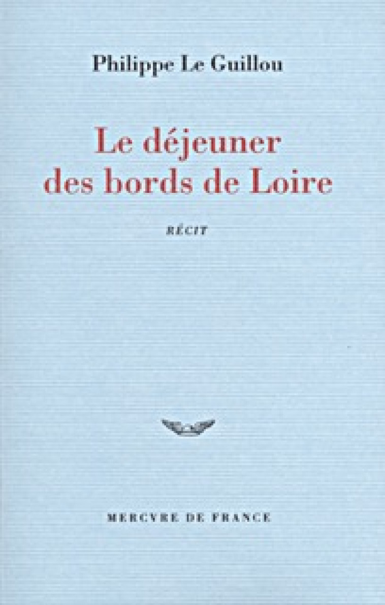 Le déjeuner des bords de Loire - Philippe Le Guillou - MERCURE DE FRAN