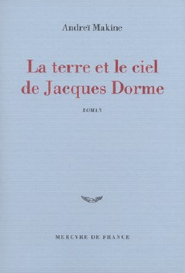 La terre et le ciel de Jacques Dorme - Andreï Makine - MERCURE DE FRAN