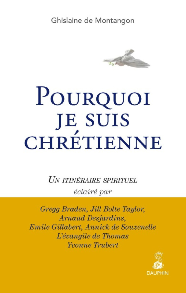 Pourquoi je suis chrétienne ? -  DE MONTANGON GHISLAINE - DAUPHIN