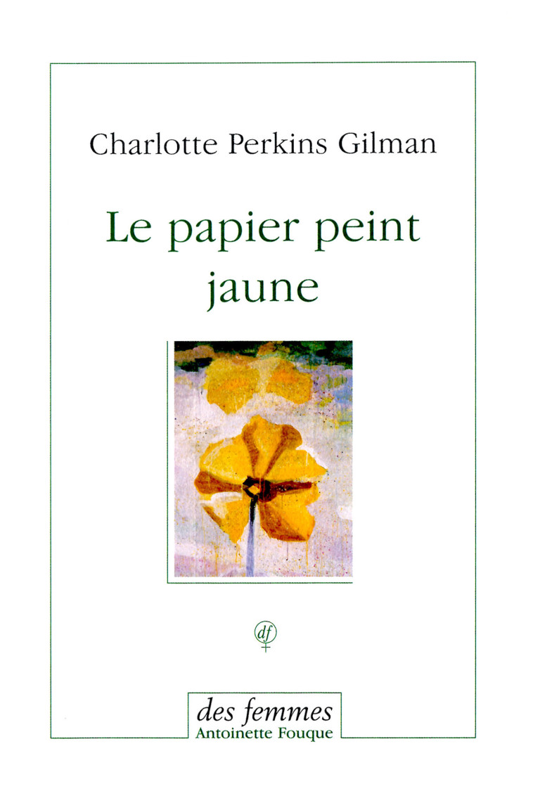 Le papier peint jaune - Charlotte Perkins Gilman - DES FEMMES