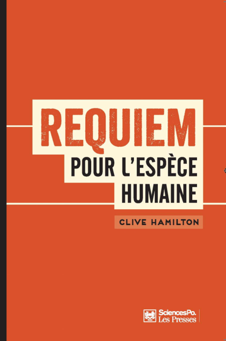 Requiem pour l'espèce humaine - Faire face à la réalité du c - Clive Hamilton - SCIENCES PO