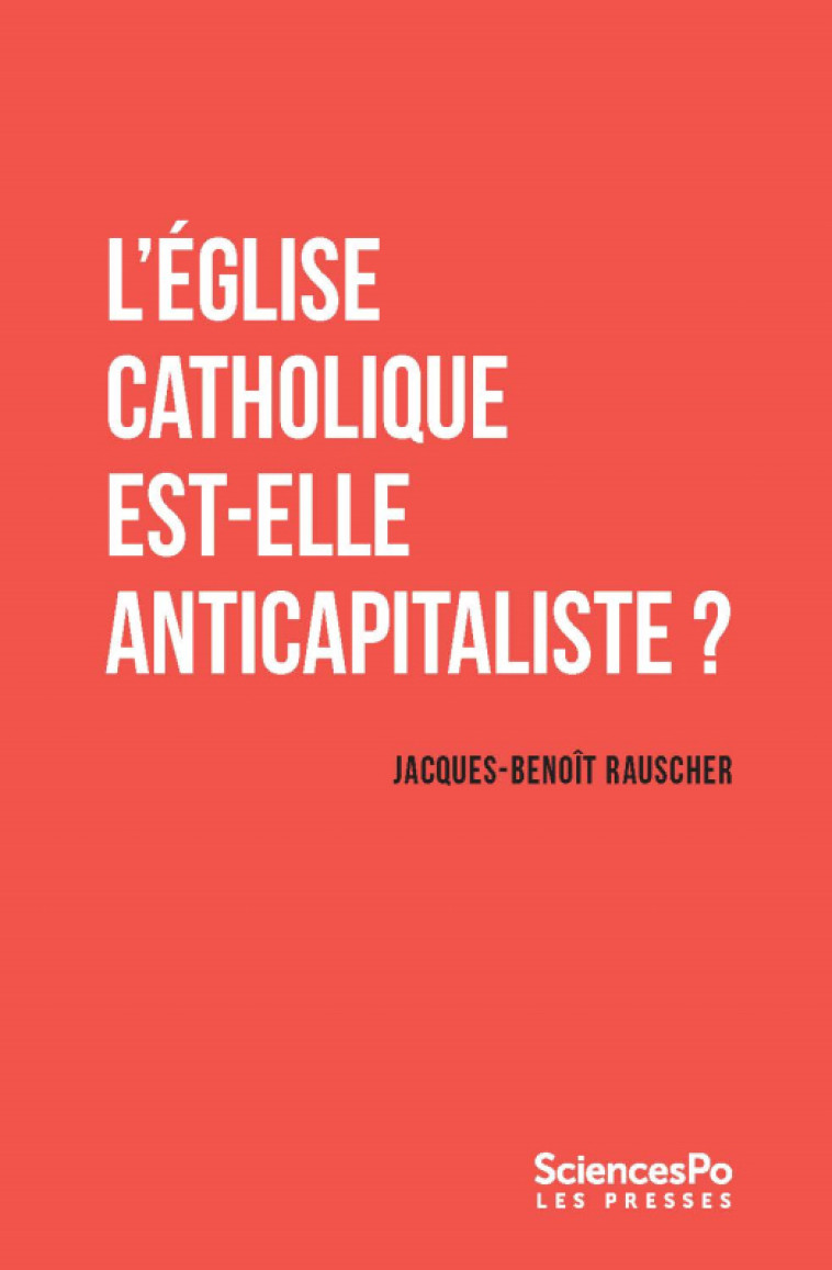 L'Église catholique est-elle anticapitaliste ? - Jacques-Benoit Rauscher - SCIENCES PO