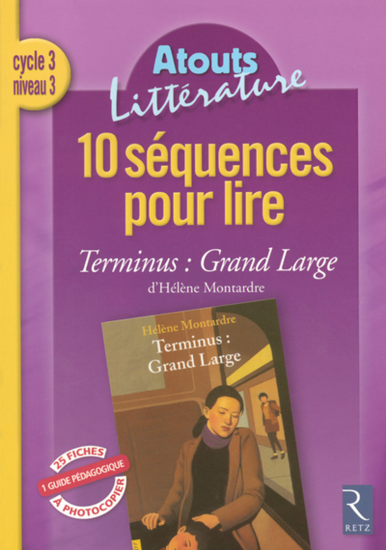 10 SEQUENCES POUR LIRE TERMINUS GRAND LARGE CYCLE 3 NIVEAU 3 - Françoise Picot - RETZ