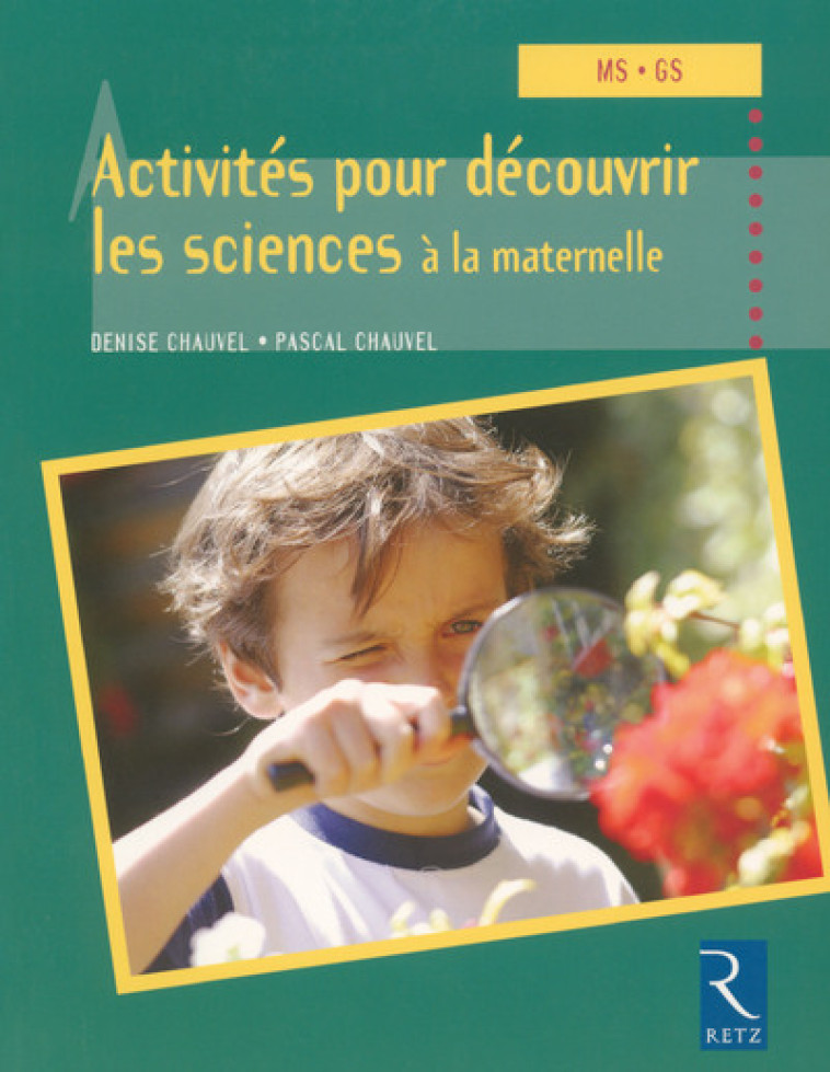 Activités pour découvrir les sciences à la maternelle - Denise Chauvel - RETZ