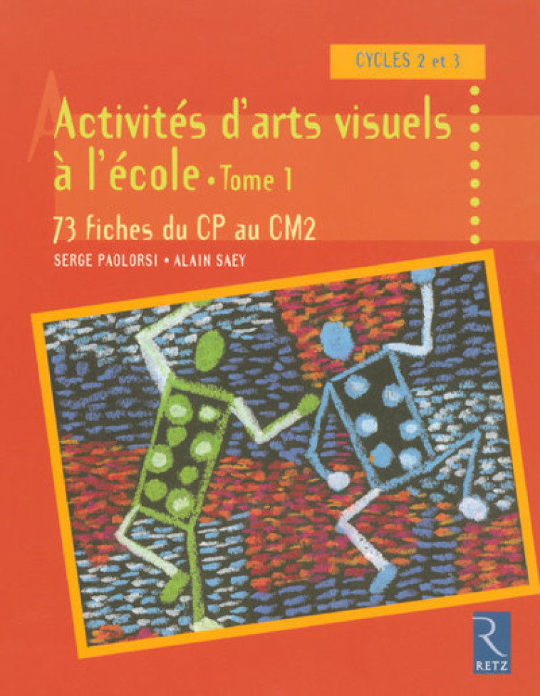 Activités d'arts visuels à l'école - Tome 1 - Serge Paolorsi - RETZ