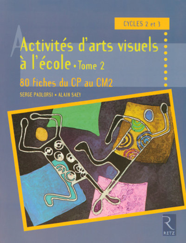 Activités d'arts visuels à l'école - Tome 2 - Serge Paolorsi - RETZ