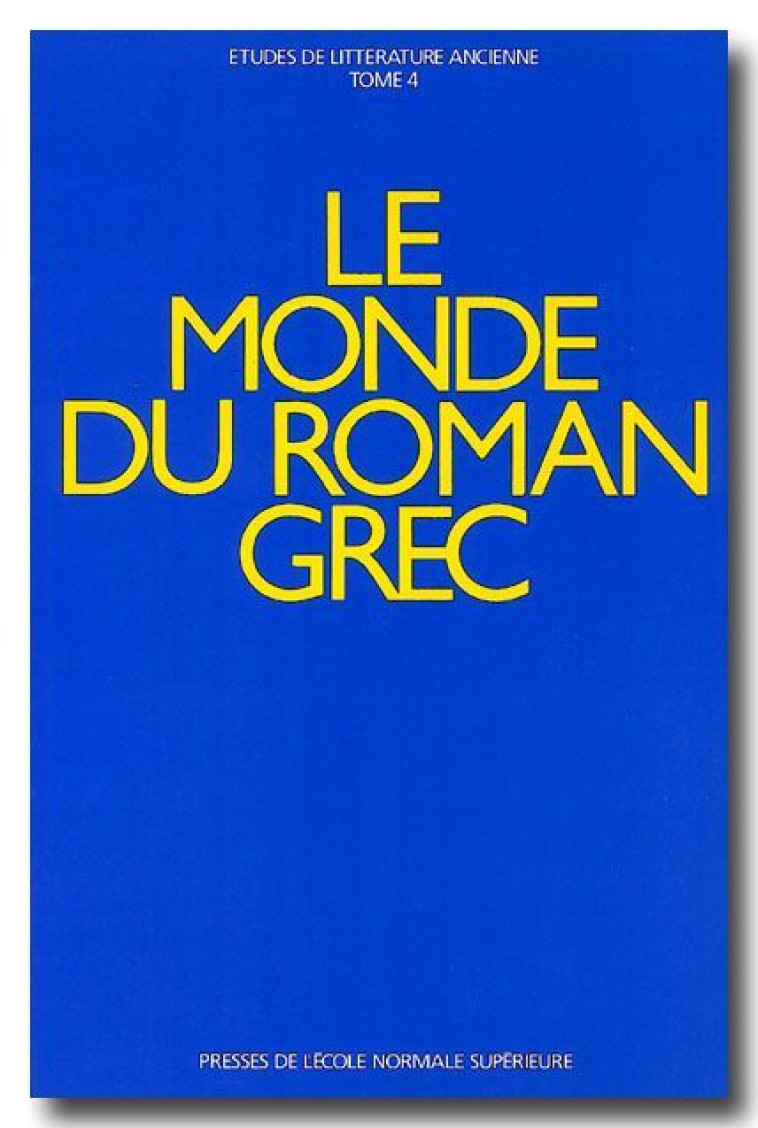 Le Monde du Roman Grec -  Collectif - ULM