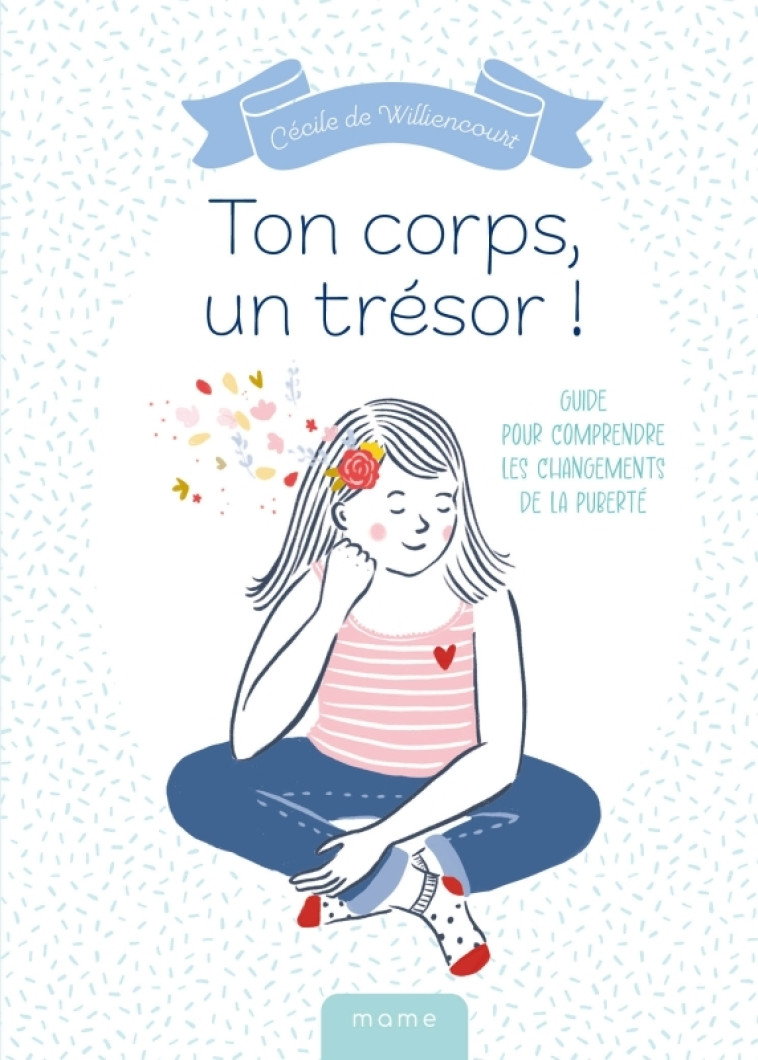 Ton corps, un trésor ! - Guide pour comprendre les changements de la puberté - Cécile Frémont-de Williencourt - MAME