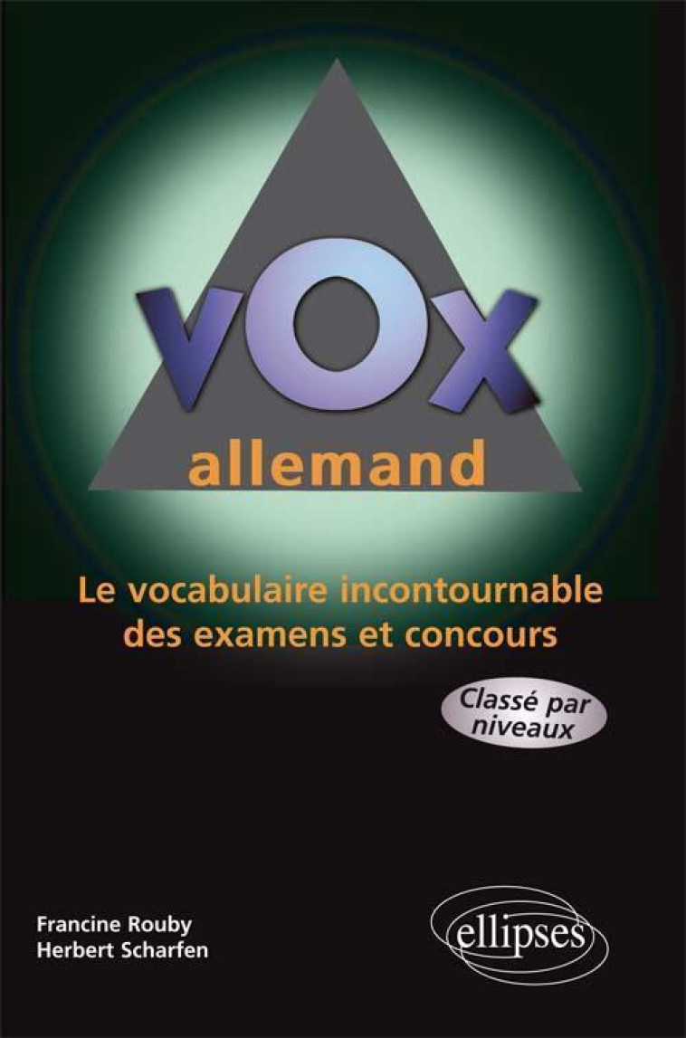 Vox Allemand - Le vocabulaire incontournable des examens et concours - Francine Rouby - ELLIPSES