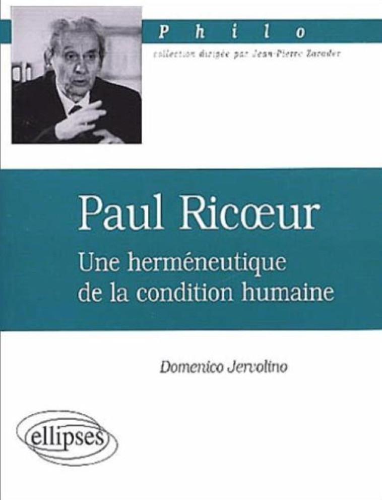 Ricoeur Paul, Une herméneutique de la condition humaine - Domenico Jervolino - ELLIPSES