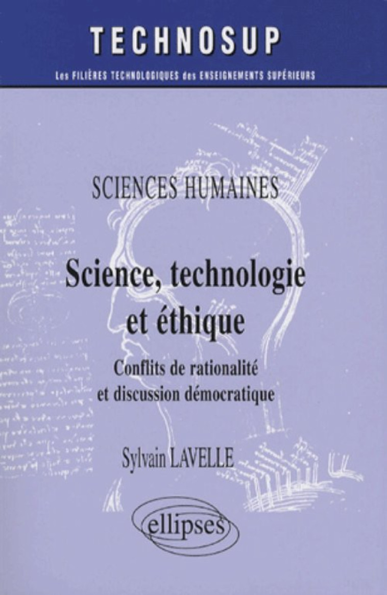 Sciences humaines, Science, technologie et éthique, Conflits de rationalité et discussion démocratique - Niveau B - Sylvain Lavelle - ELLIPSES