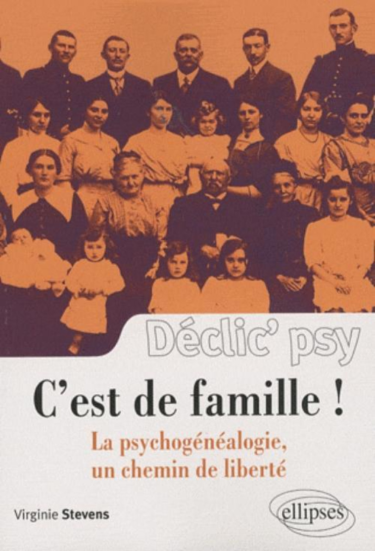 C'est de famille ! La psychogénéalogie, un chemin de liberté - Virginie Stevens - ELLIPSES