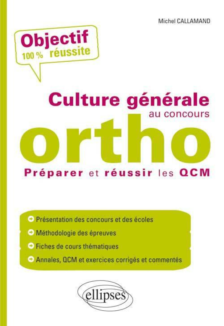 La culture générale au concours d’orthophoniste - Préparer et réussir les QCM - Michel Callamand - ELLIPSES