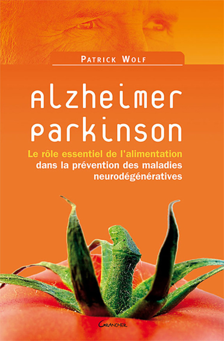 Alzheimer, Parkinson : rôle de l'alimentation dans prévention maladies neurodégénératives - Patrick Wolf - GRANCHER