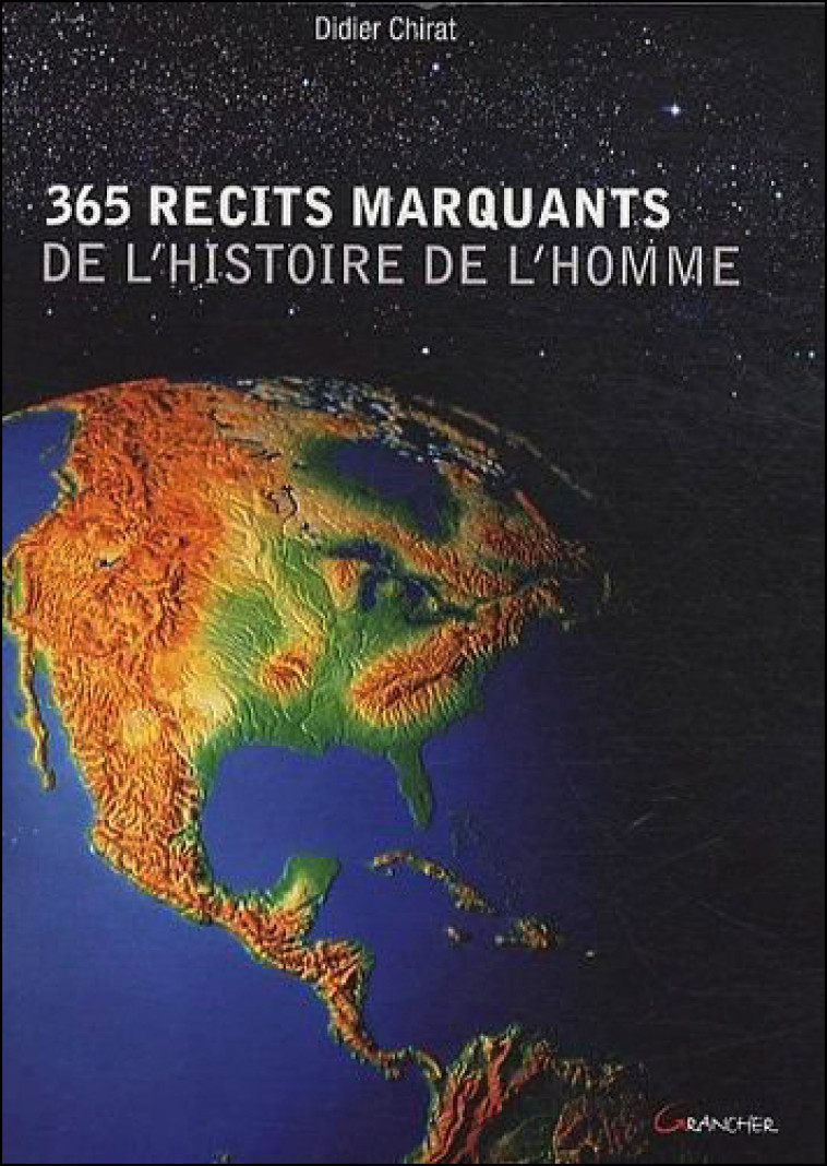 365 récits marquants de l'histoire de l'homme - Didier Chirat - GRANCHER