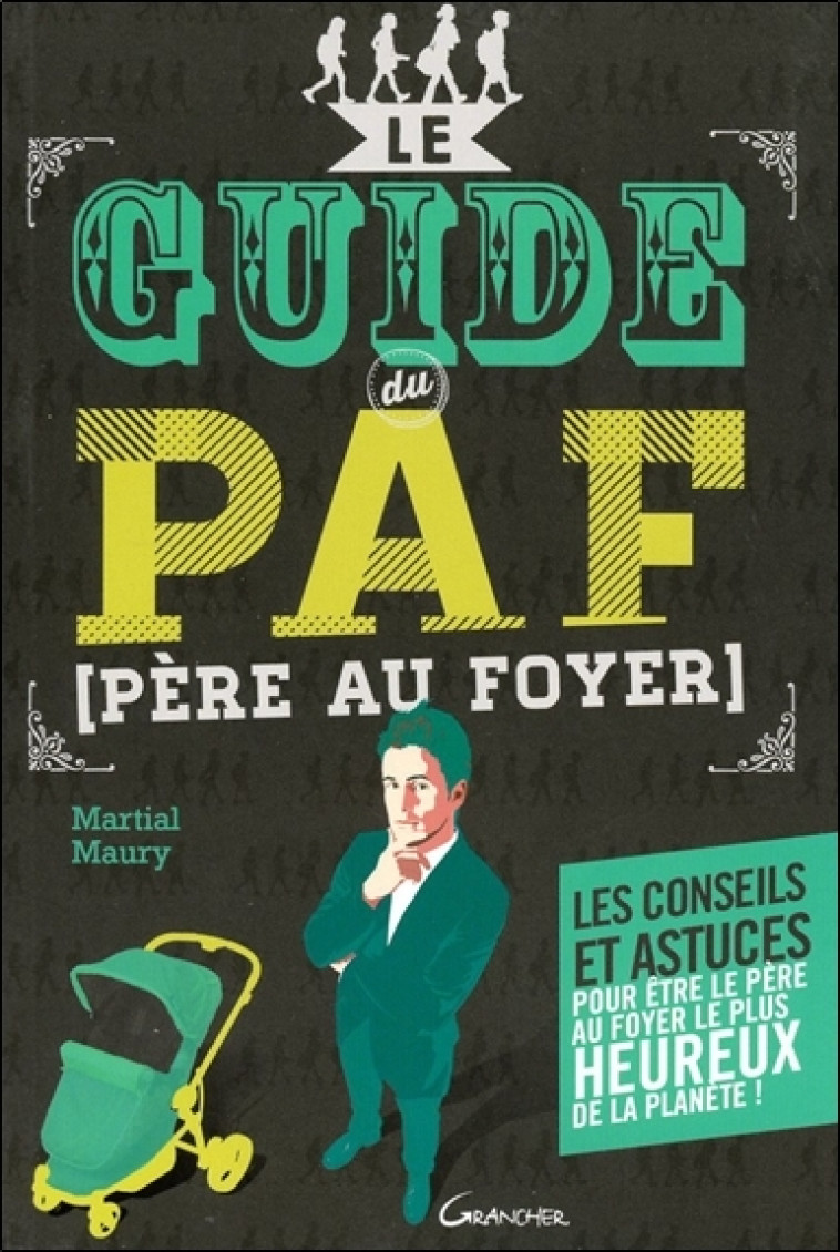 Le guide du PAF - père au foyer - MARTIAL MAURY - GRANCHER