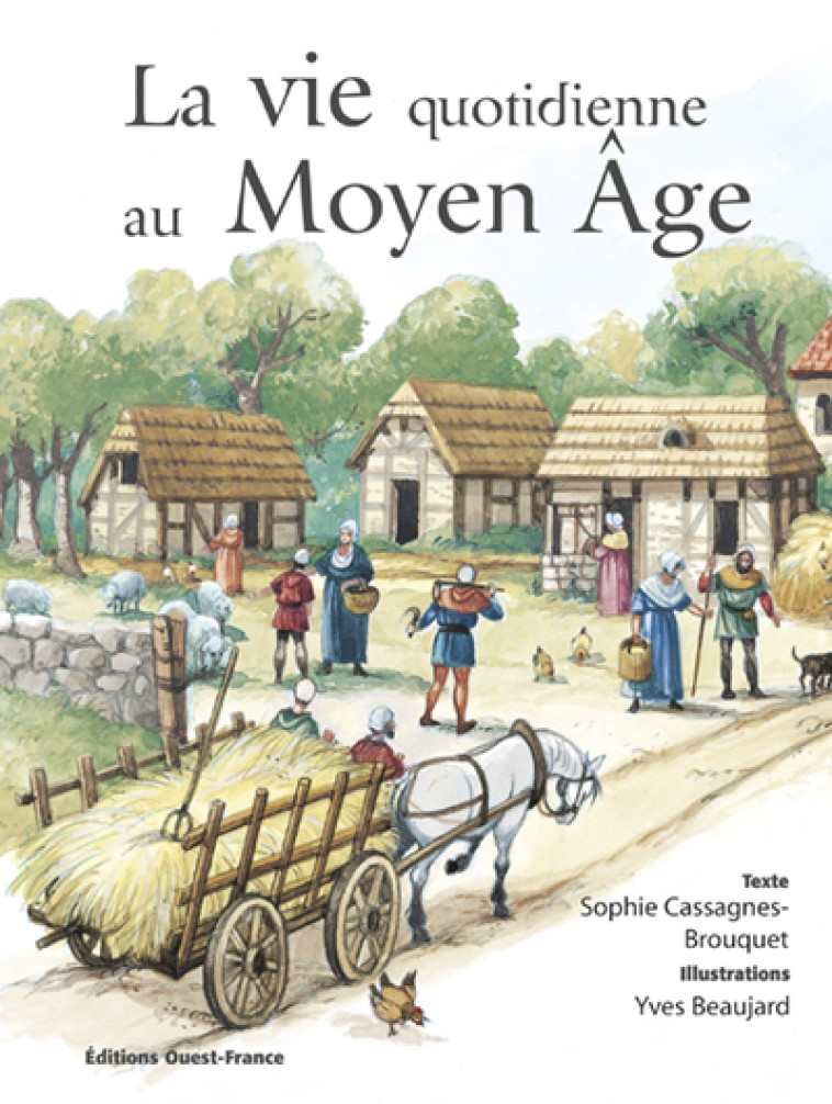 La Vie quotidienne au Moyen Âge - Sophie Cassagnes-Brouquet - OUEST FRANCE