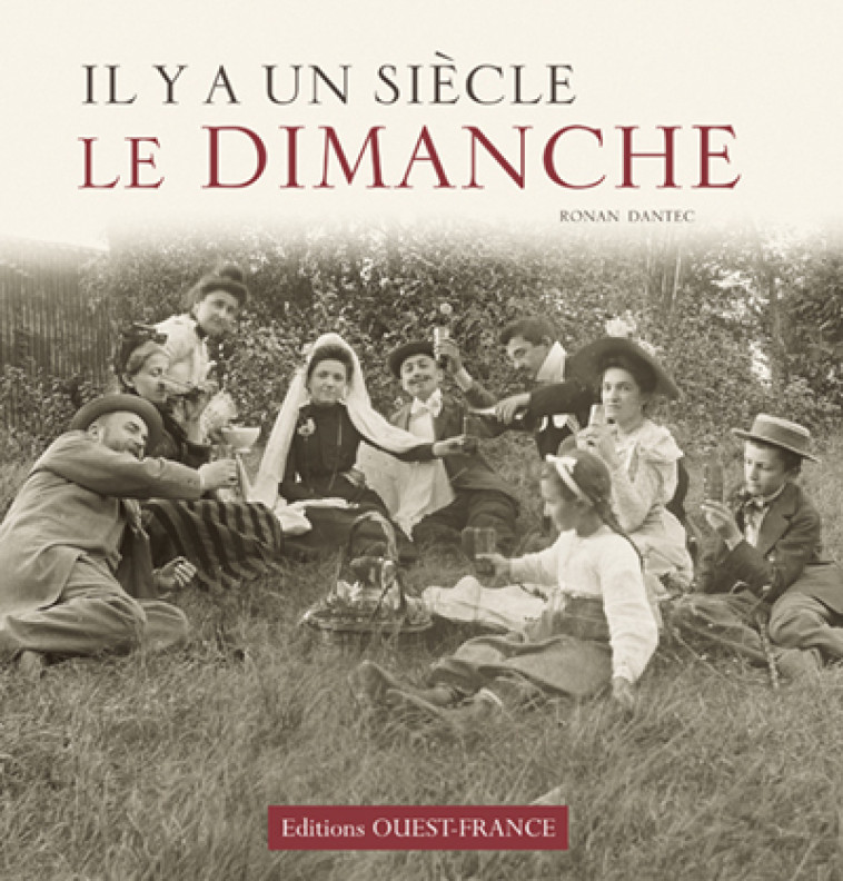 Il y a un siècle  le dimanche - Ronan Dantec - OUEST FRANCE