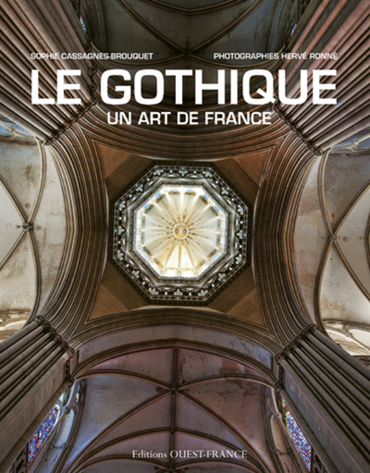 Le gothique, un art de France - Sophie Cassagnes-Brouquet - OUEST FRANCE