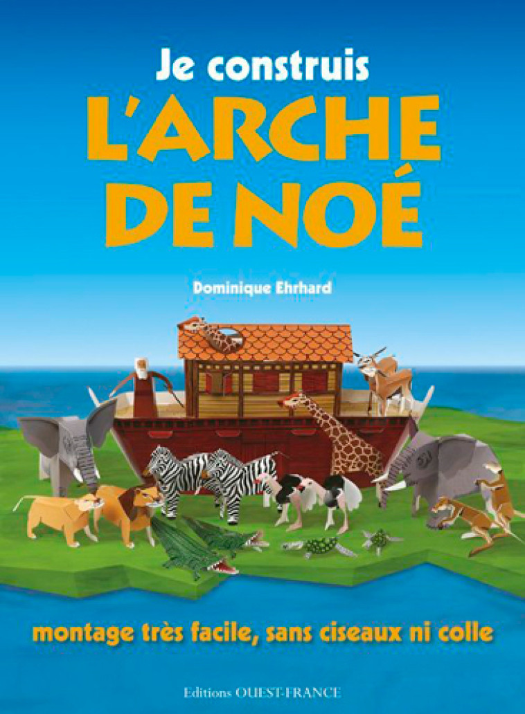 Je construis l'arche de Noé - Dominique Ehrhard - OUEST FRANCE