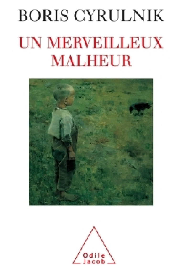 Un merveilleux malheur - Boris Cyrulnik - JACOB