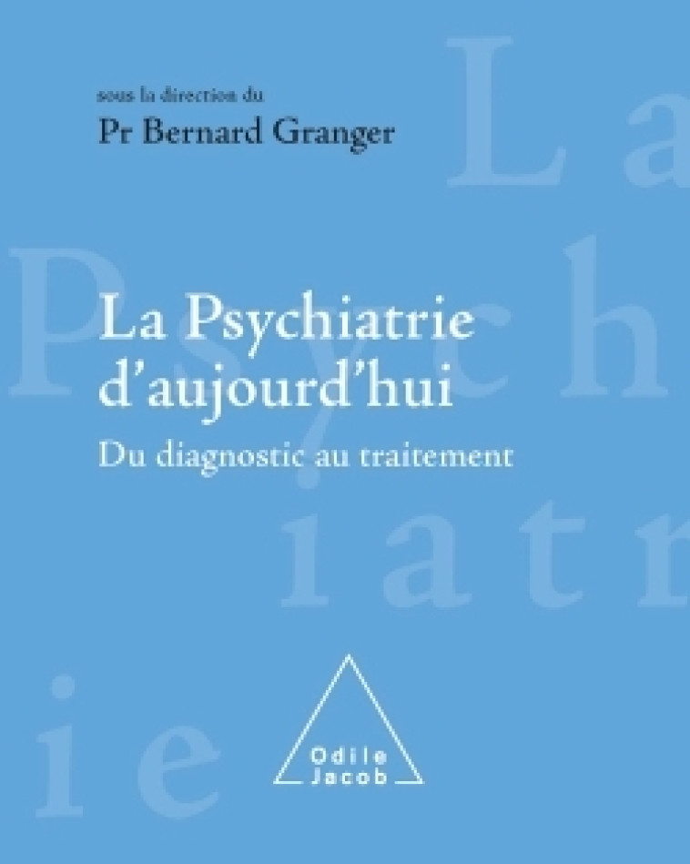 La Psychiatrie d'aujourd'hui - Bernard Granger - JACOB