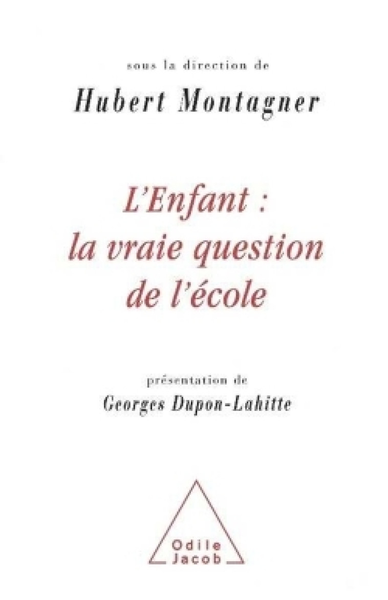 L'Enfant : la vraie question de l'école - Hubert Montagner - JACOB