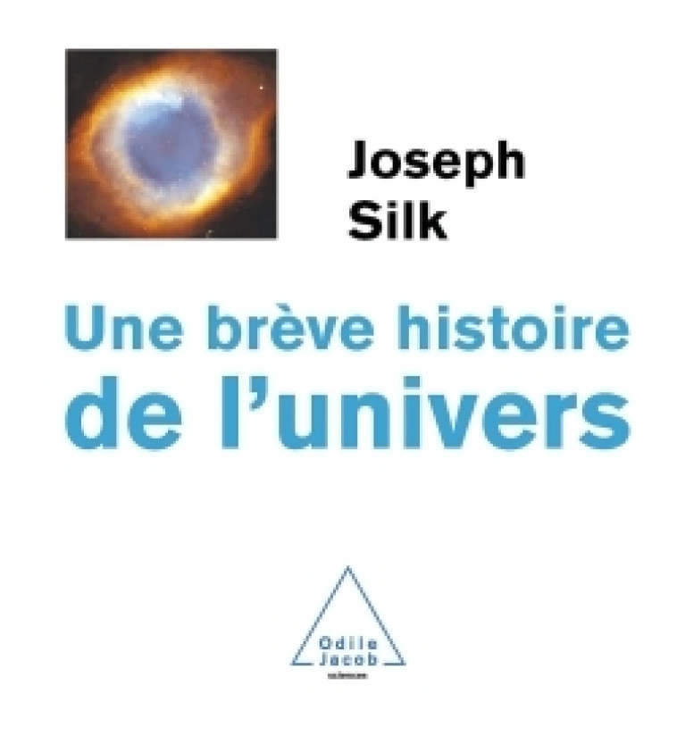 Une brève histoire de l'Univers - Joseph Silk - JACOB