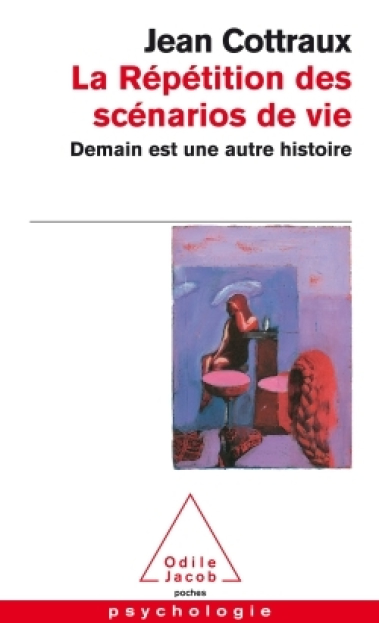 La Répétition des scénarios de vie - Jean Cottraux - JACOB