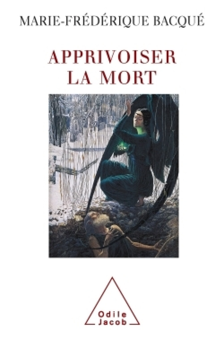 Apprivoiser la mort - Marie-Frédérique Bacqué - JACOB