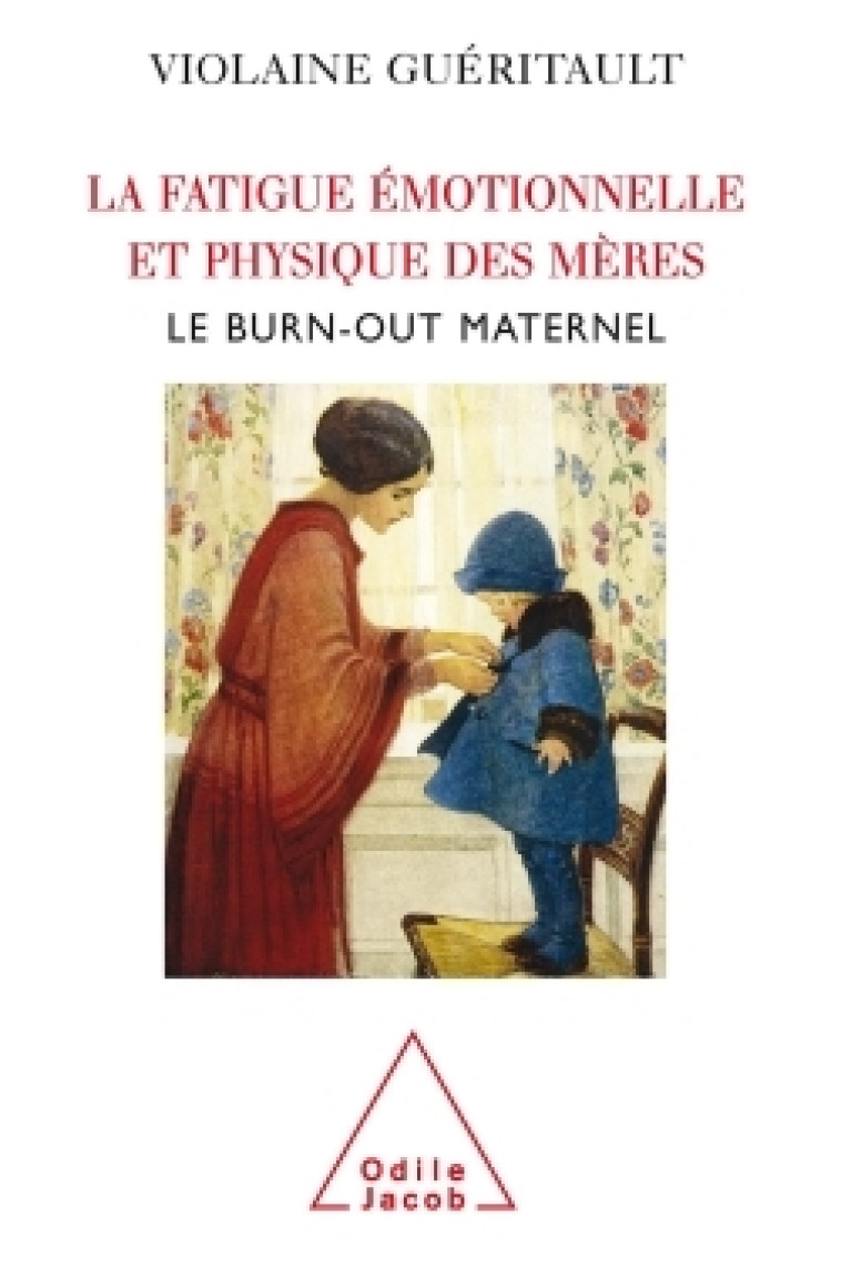 La Fatigue émotionnelle et physique des mères - Violaine Guéritault - JACOB