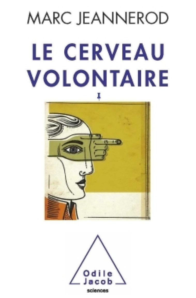 Le Cerveau volontaire - Marc Jeannerod - JACOB