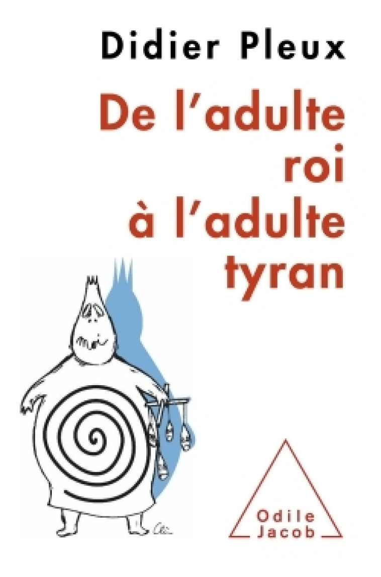 De l'adulte roi à l'adulte tyran - Didier Pleux - JACOB