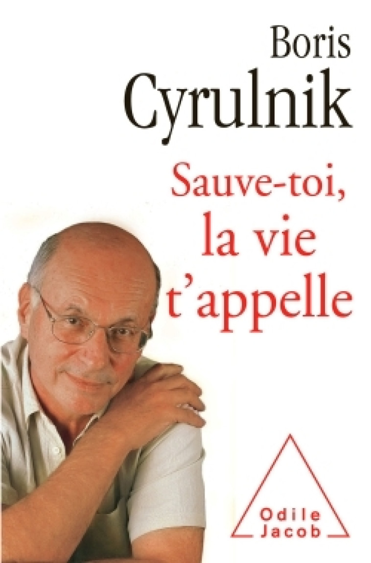 Sauve-toi, la vie t'appelle - Boris Cyrulnik - JACOB