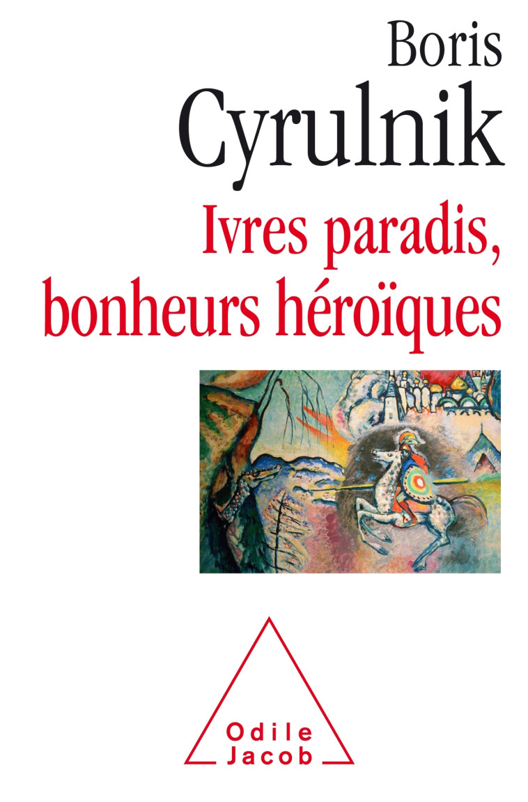 Ivres paradis, bonheurs héroïques - Boris Cyrulnik - JACOB