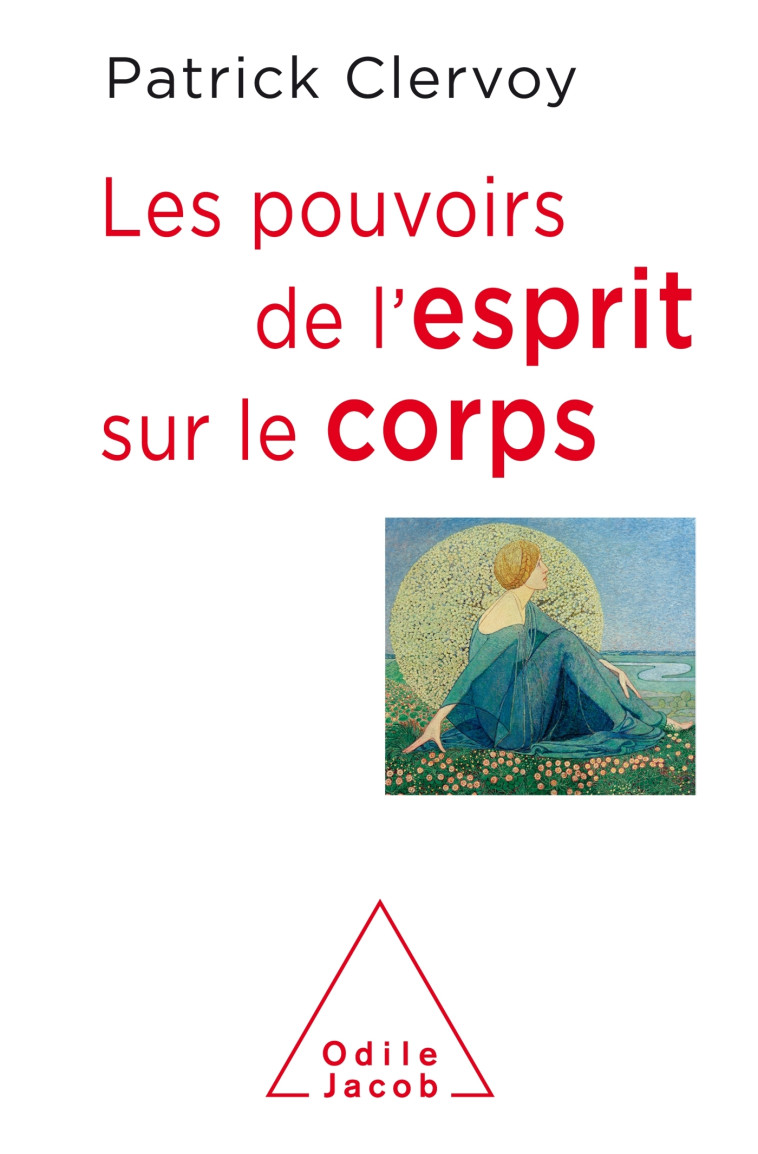 Les Pouvoirs de l'esprit sur le corps - Patrick Clervoy - JACOB